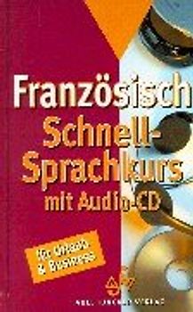Französisch Schnell-Sprachkurs mit Audio-CD. Für Urlaub und Business