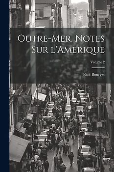 Outre-mer. Notes sur l'Amerique; Volume 2