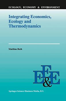 Integrating Economics, Ecology and Thermodynamics