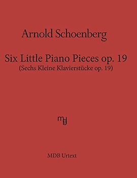 Six Little Piano Pieces op. 19 (MDB Urtext): Sechs Kleine Klavierstueke op. 19