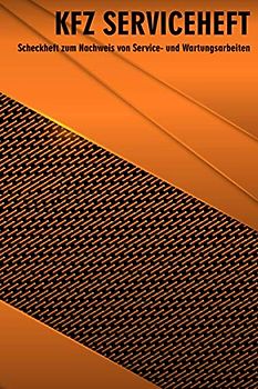 KFZ Serviceheft: Scheckheft zum Nachweis von Service- und Wartungsarbeiten für alle PKW Hersteller und Modelle (PKW Scheckheft)