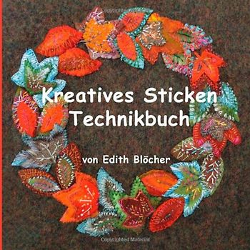 Kreatives Sticken - Technikbuch - Bloecher, Edith