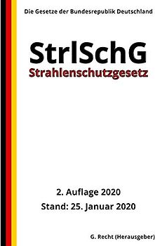 Strahlenschutzgesetz - StrlSchG, 2. Auflage 2020