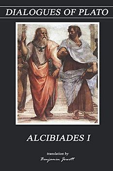 ALCIBIADES I (Dialogues of Plato, Band 2)