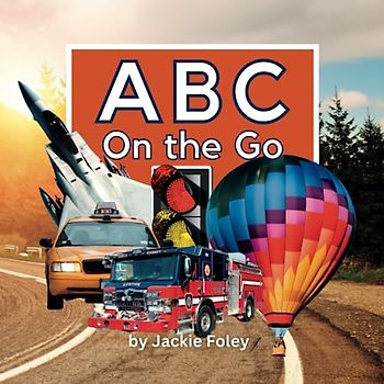 ABC On the Go: Learn the ABC's with Beautiful Photographs of Things That Go (ABC In the World)