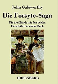 Die Forsyte-Saga: Die drei Bände mit den beiden Einschüben in einem Buch