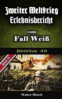 Zweiter Weltkrieg Erlebnisbericht Fall Weiß: Polenfeldzug 1939