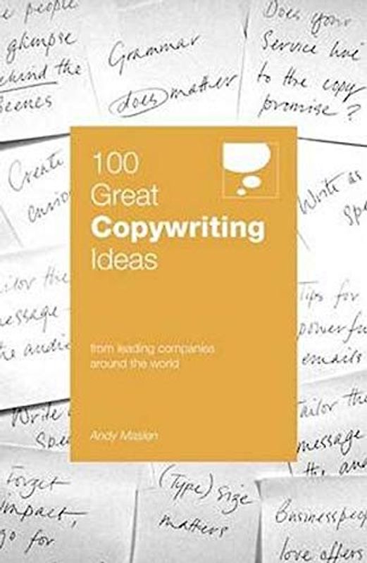 100 Great Copywriting Ideas From Leading Companies Around the World (100 Great Ideas)