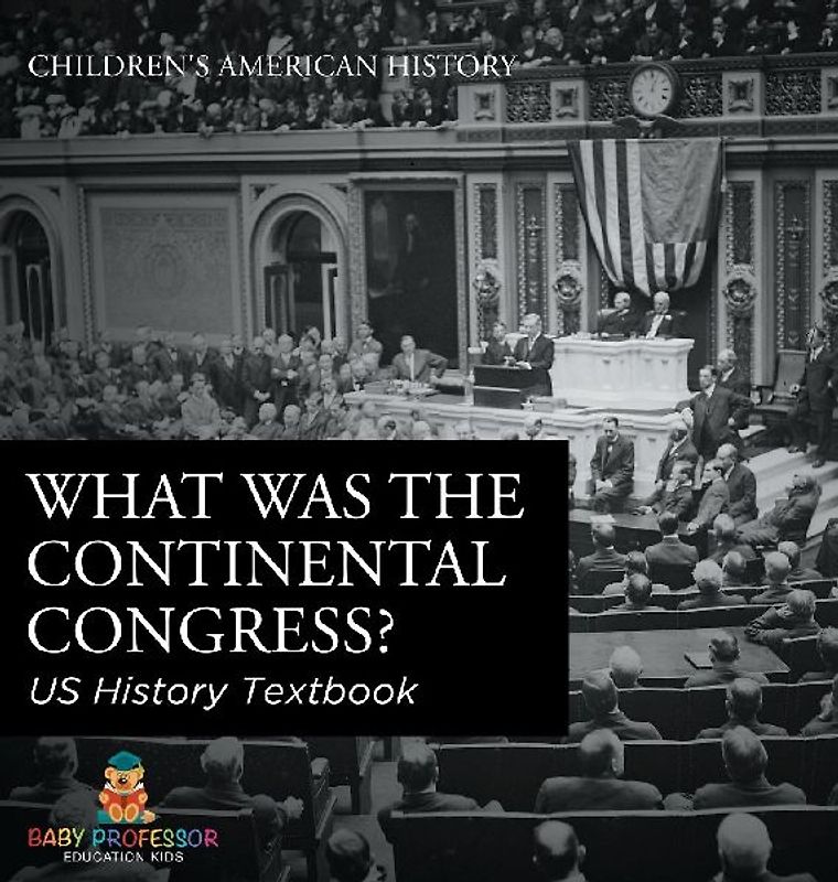 What was the Continental Congress? US History Textbook | Children's American History