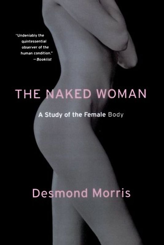 The Naked Woman: A Study of the Female Body - Morris, Desmond
