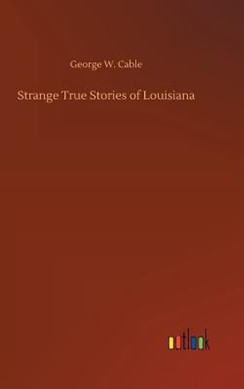 Strange True Stories of Louisiana
