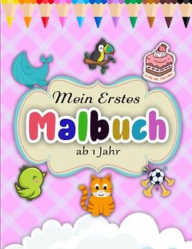 Mein Erstes Malbuch ab 1 Jahr - Konzentration: Viele freundliche Tiere zum Ausmalen und Kritzeln für Jungen und Mädchen | Ausgeglichenheit Achtsamkeit