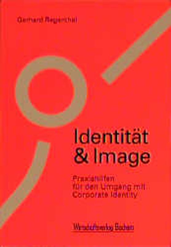 Identität & Image. Praxishilfen für den Umgang mit Corporate Identity
