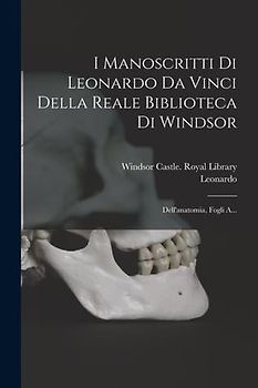 I Manoscritti Di Leonardo Da Vinci Della Reale Biblioteca Di Windsor