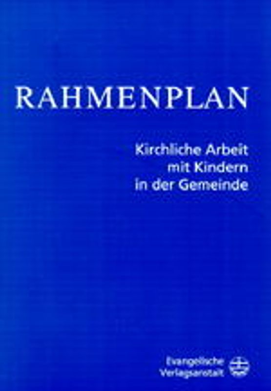 Rahmenplan. Kirchliche Arbeit mit Kindern in der Gemeinde