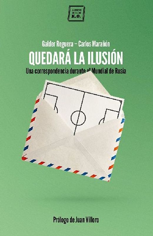 Quedará la ilusión : una correspondencia durante el Mundial de Rusia