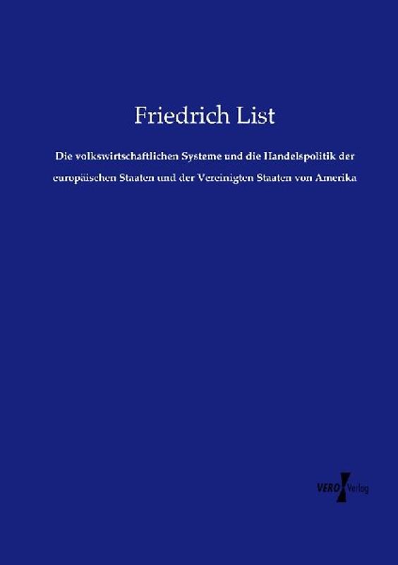Die volkswirtschaftlichen Systeme und die Handelspolitik der europäischen Staaten und der Vereinigten Staaten von Amerika