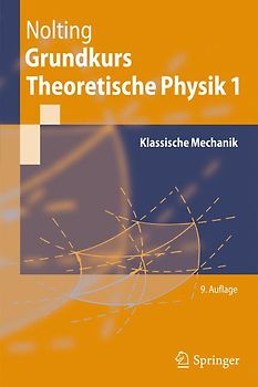 Grundkurs Theoretische Physik 1