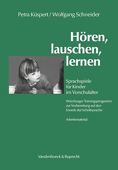 Hören, lauschen, lernen – Arbeitsmaterial. Sprachspiele für Kinder im Vorschulalter – Würzburger Trainingsprogramm zur Vorbereitung auf den Erwerb der Schriftsprache