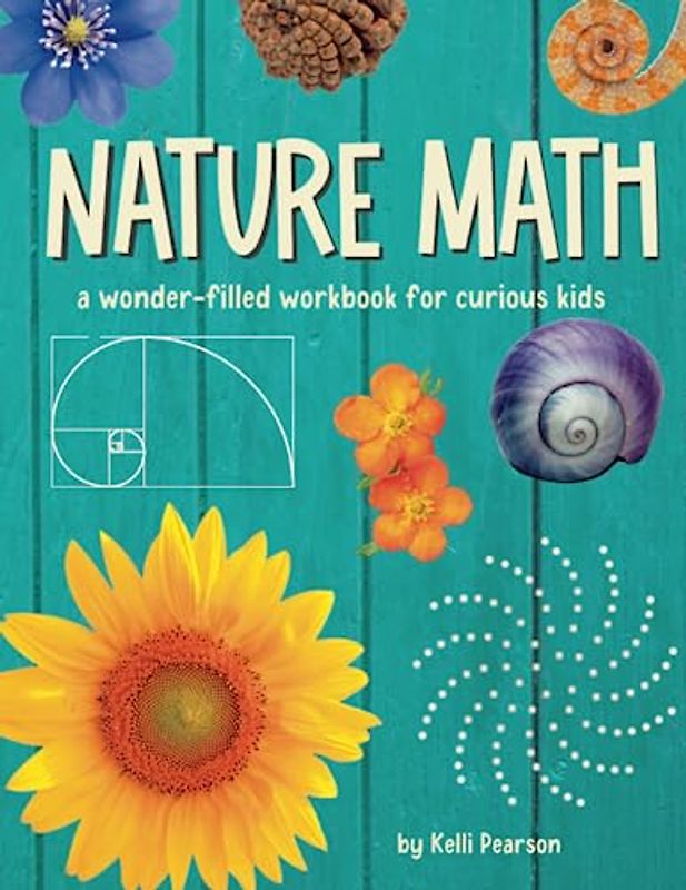 Nature Math: A Wonder-Filled Workbook for Curious Kids