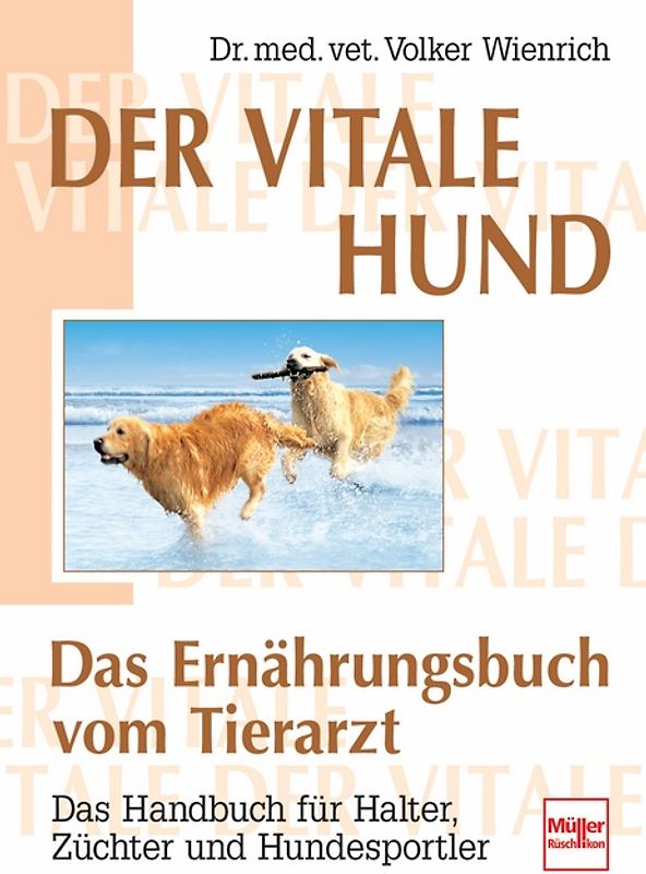 Der vitale Hund - Das Ernährungsbuch vom Tierarzt