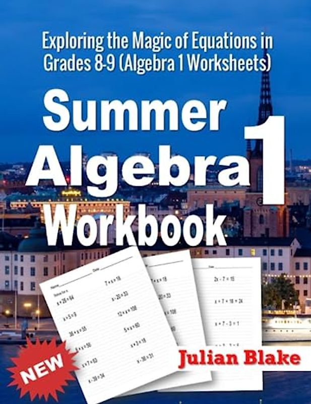 Summer Math Algebra 1 Workbook: Exploring the Magic of Equations in Grades 8-9 (Algebra 1 Worksheets)