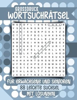 Großdruck Wortsuchrätsel für Erwachsene und Senioren - 88 leichte Suchsel mit Lösungen: Ein großer Rätselspaß mit etwa 1750 versteckten Wörtern