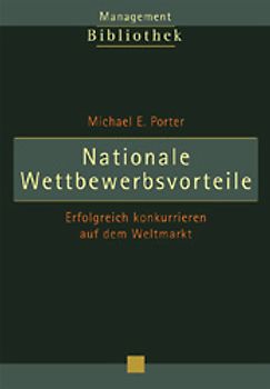 Nationale Wettbewerbsvorteile. Erfolgreich konkurrieren auf dem Weltmarkt