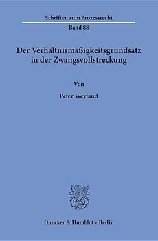 Der Verhältnismäßigkeitsgrundsatz in der Zwangsvollstreckung.