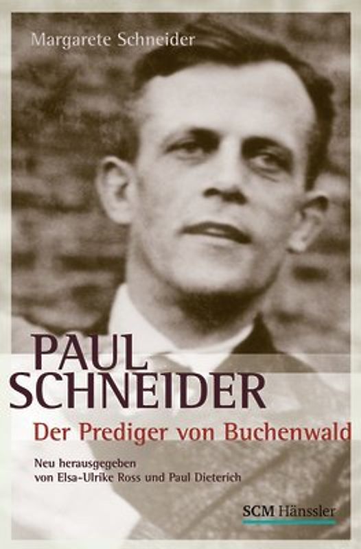 Paul Schneider - Der Prediger von Buchenwald