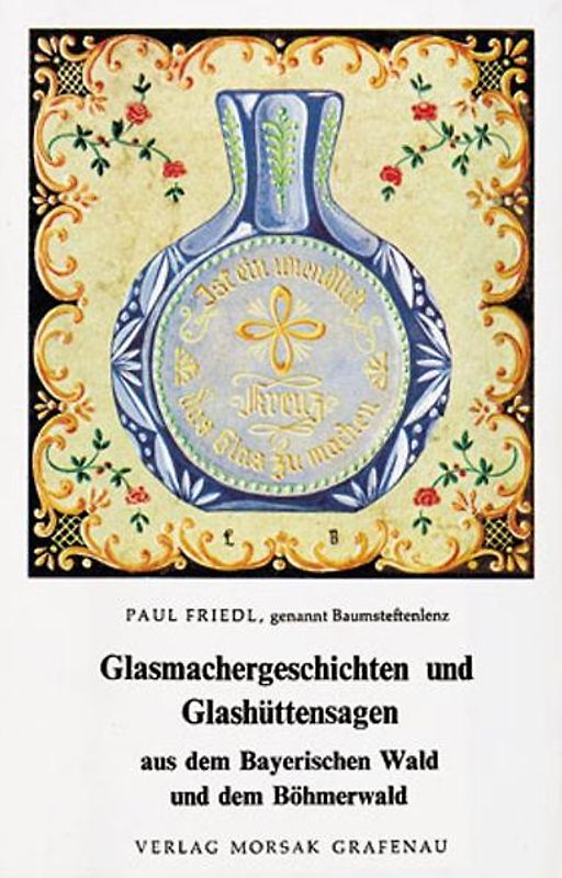 Glasmachergeschichten und Glashüttensagen aus dem Bayerischen Wald und dem Böhmerwald