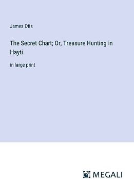 The Secret Chart; Or, Treasure Hunting in Hayti