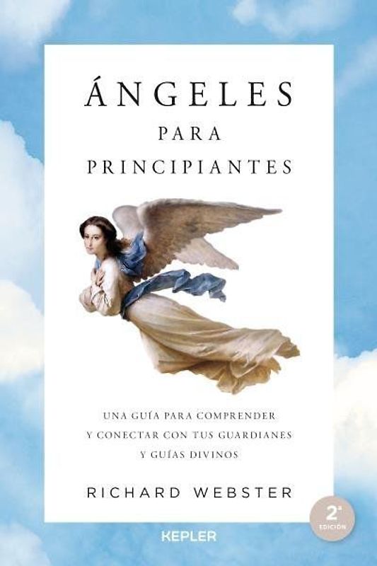 Ángeles para principiantes : una guía para entender a nuestros guardianes divinos y contactar con ellos