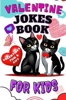 Valentines Fun & Gifts: Valentine Jokes Book For Kids: A Collection of Hilarious Valentine s Jokes and Gift Ideas for boys and girls
