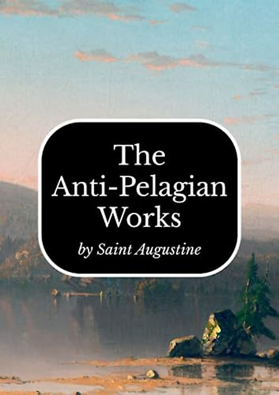 The Anti-Pelagian Works