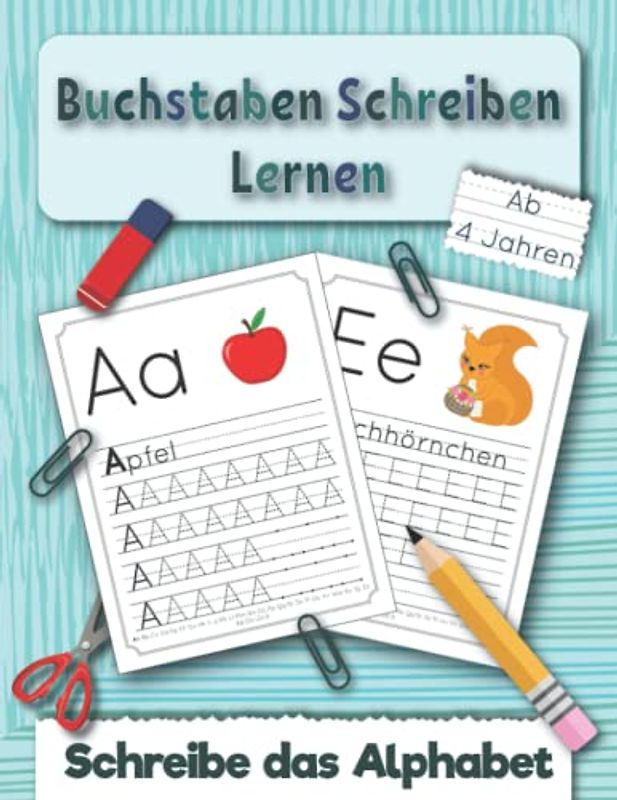 Buchstaben Schreiben Lernen ab 4 Jahren: Schreibe das Alphabet Arbeitsbuch mit Buchstaben Für Kinder (Ein Buch Zum Buchstaben Schreiben, Band 1)