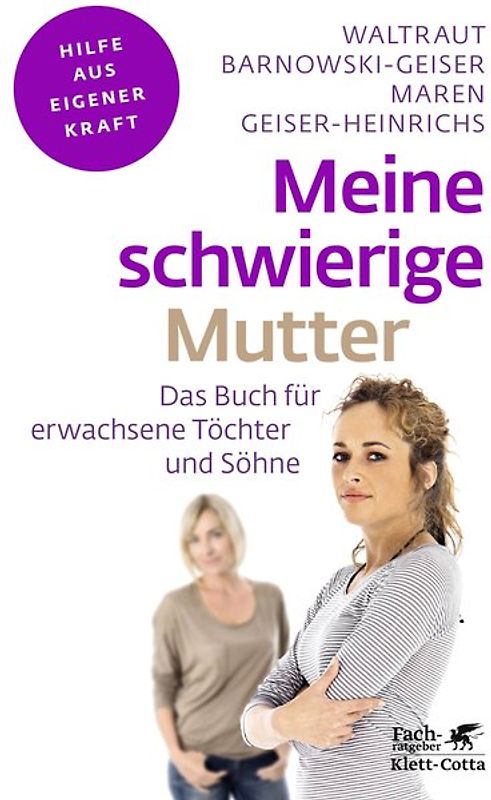 Meine schwierige Mutter (Fachratgeber Klett-Cotta, Bd.)