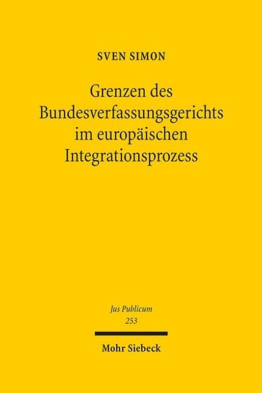 Grenzen des Bundesverfassungsgerichts im europäischen Integrationsprozess