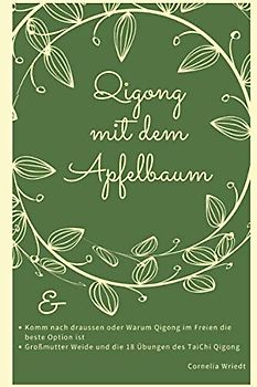 Qigong mit dem Apfelbaum: Zwei Erfahrungsberichte und eine Geschichte zum Üben
