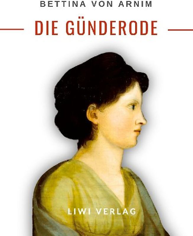 Bettina von Arnim: Die Günderode. Vollständige Neuausgabe
