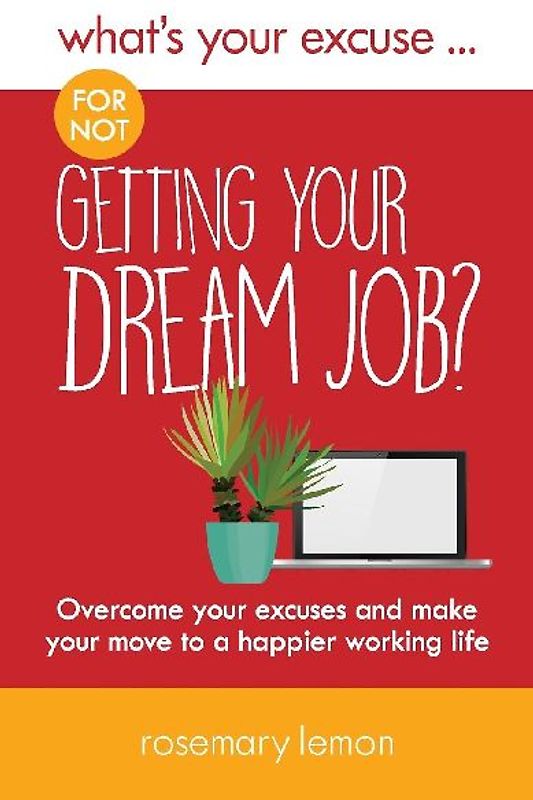What's Your Excuse for not Getting Your Dream Job?