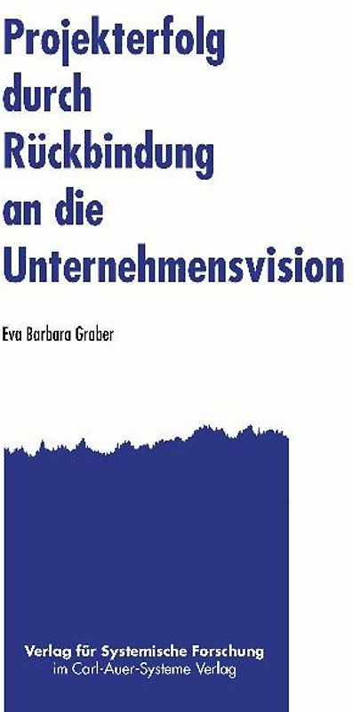 Projekterfolg durch Rückbindung an die Unternehmensvision