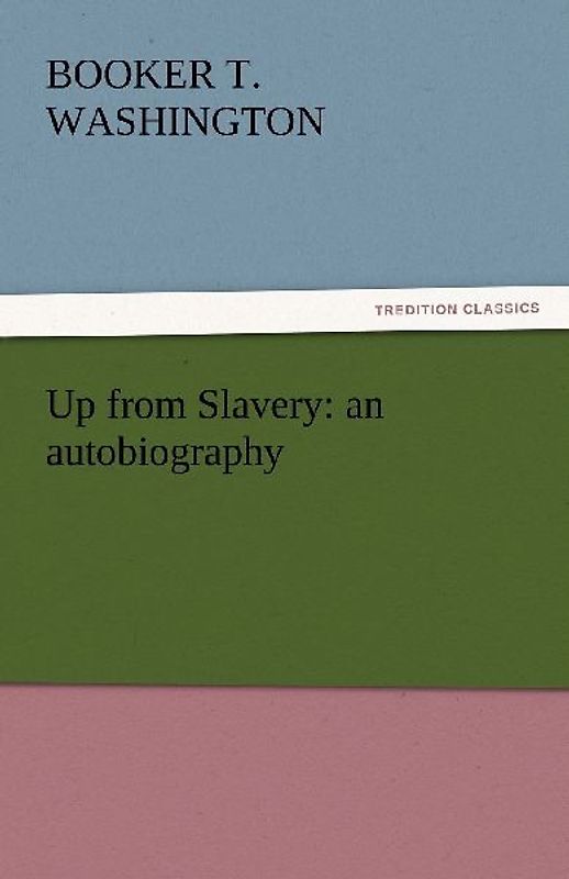 Up from Slavery: an autobiography
