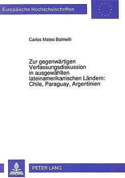 Zur gegenwärtigen Verfassungsdiskussion in ausgewählten lateinamerikanischen Ländern: Chile, Paraguay, Argentinien
