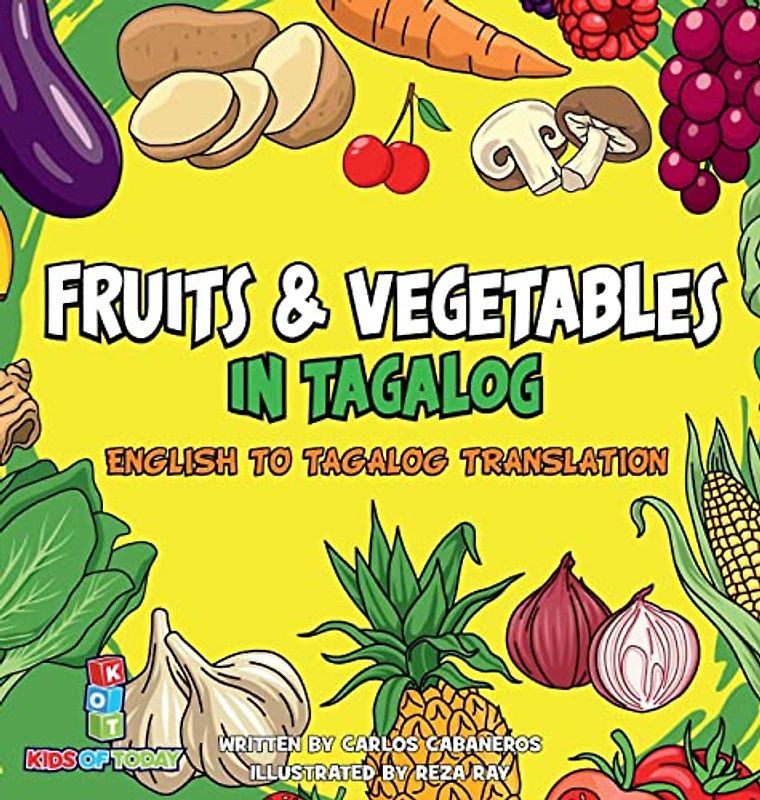 Fruits & Vegetables in Tagalog: English to Tagalog translation - Learn Fruits and Vegetables in Tagalog brings you the fun and excitement of learning (Tagalog Learners)