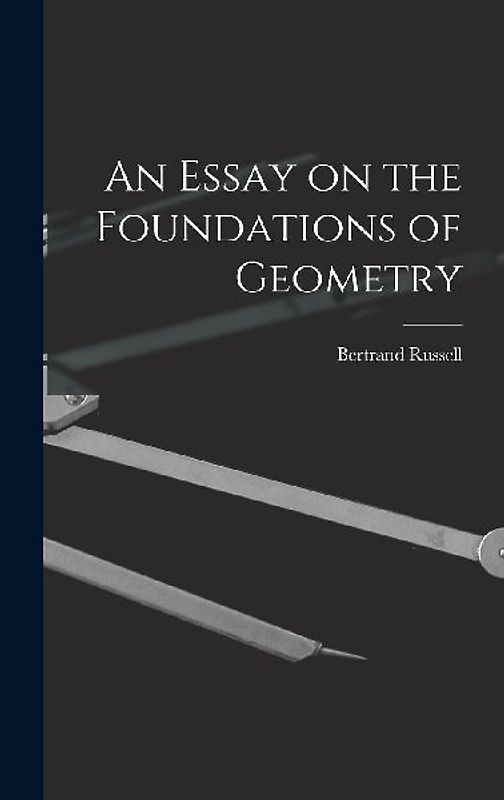 An Essay on the Foundations of Geometry