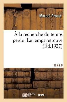 À La Recherche Du Temps Perdu. Le Temps Retrouvé. Tome 8. Volume 2