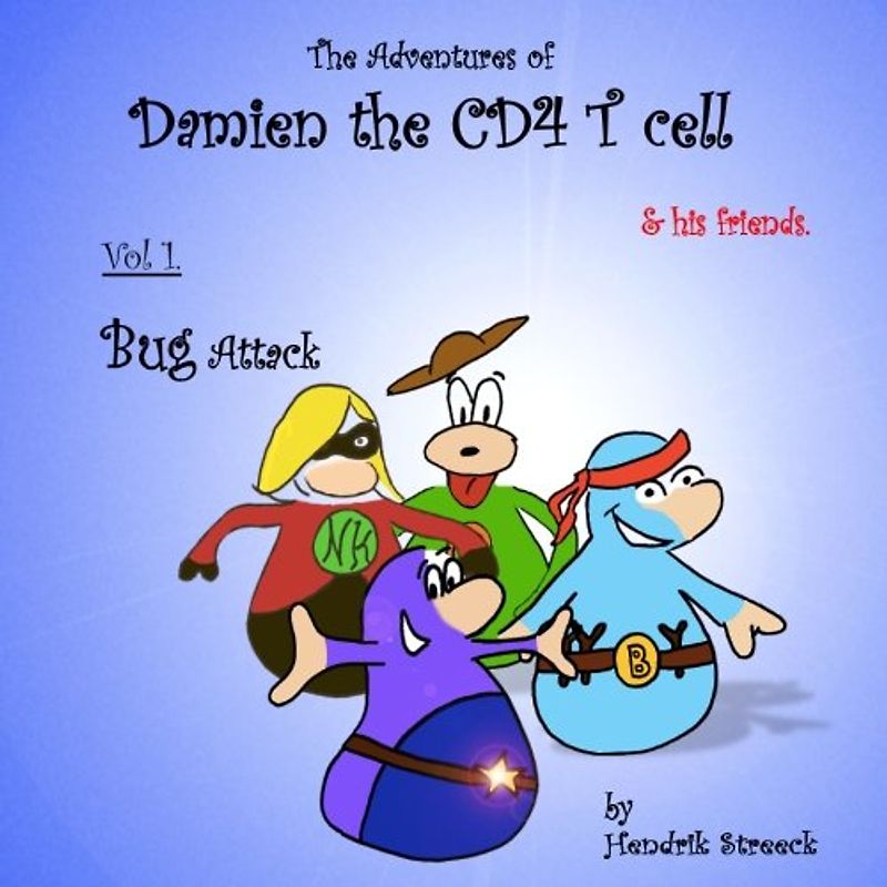 Bug Attack (The Adventures of Damien the CD4 Cell & his Friends, Band 1)