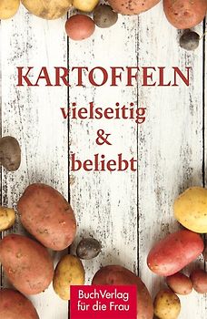 Kartoffeln - vielseitig & beliebt