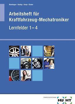 Arbeitsheft für Kraftfahrzeug-Mechatroniker Lernfelder 1 - 4